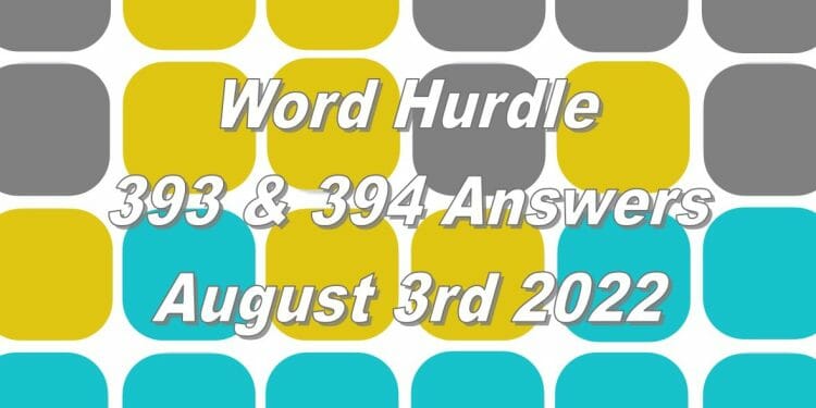 Word Hurdle #393 & #394 - 3rd August 2022