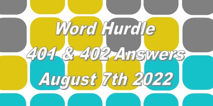 Word Hurdle #401 & #402 - 7th August 2022