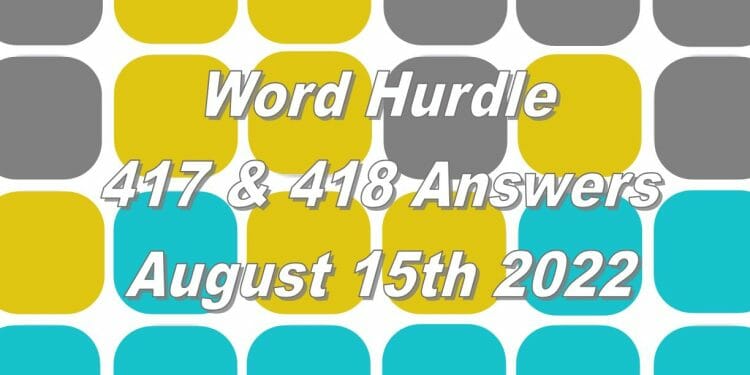 Word Hurdle #417 & #418 - 15th August 2022