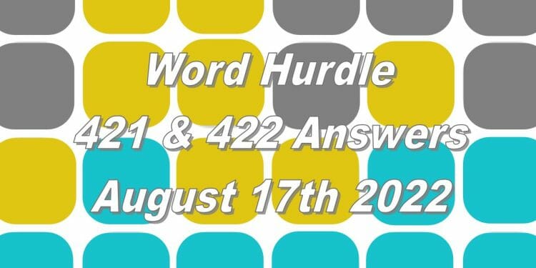 Word Hurdle #421 & #422 - 17th August 2022