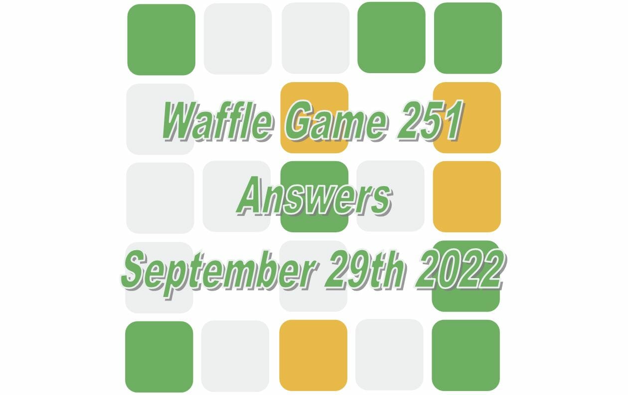 Today’s ‘Waffle Game’ 251 Answers: September 29 2022 Solution (9/29/22)