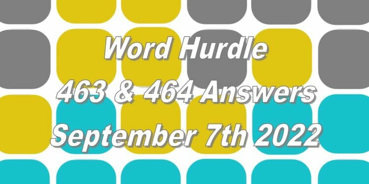 Word Hurdle #463 & #464 - 7th September 2022