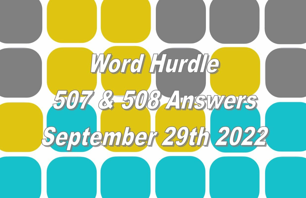 Today’s ‘Word Hurdle’ 507 and 508 September 29, 2022 Answers and Hints