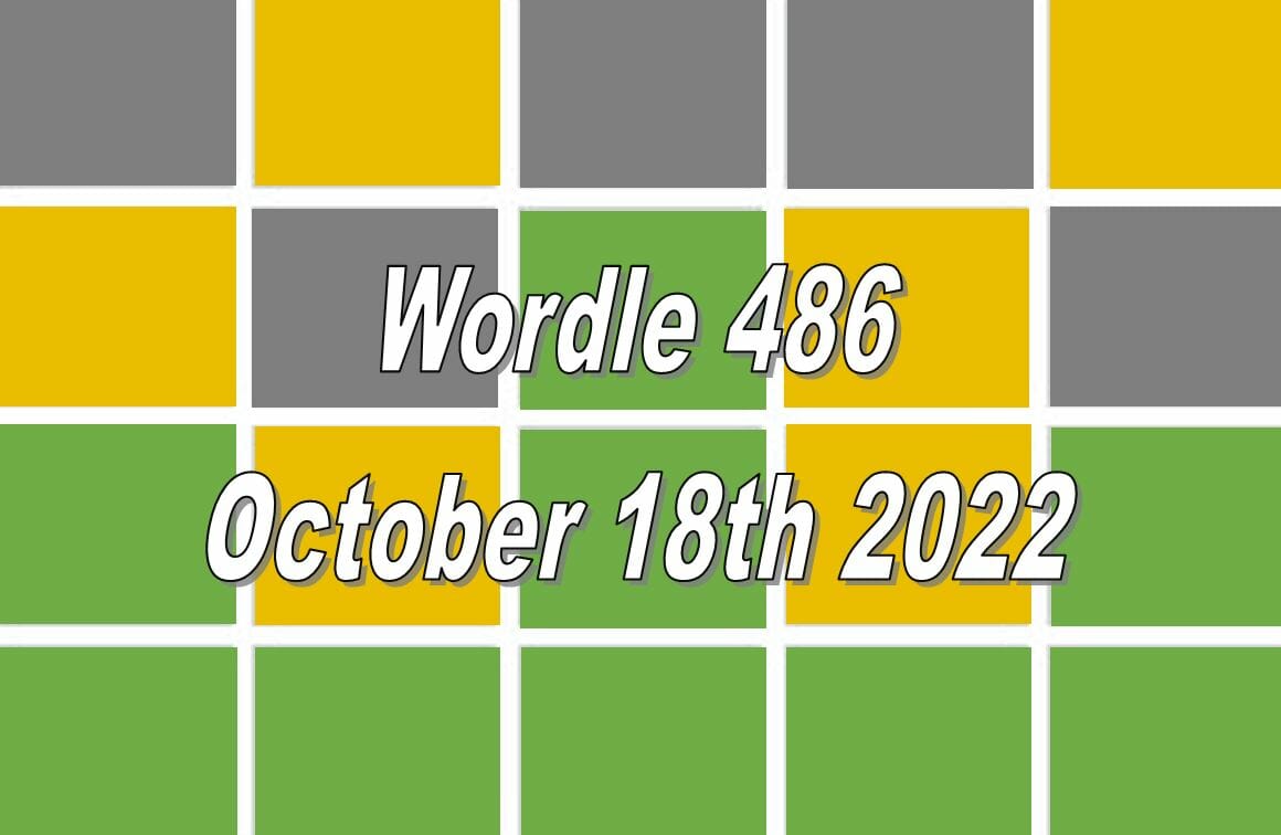 ‘Wordle’ Answer Today 486 October 18 2022 Hints and Solution (10/18