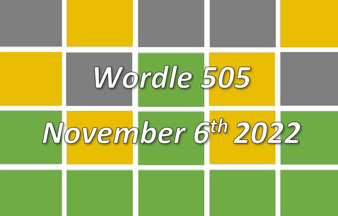 ‘Wordle’ Answer Today 505 November 6 2022 – Hints and Solution (11/6/22