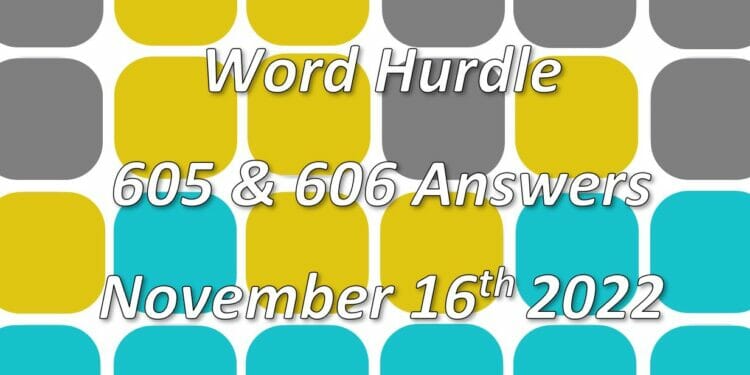 Word Hurdle #605 & #606 - 16th November 2022