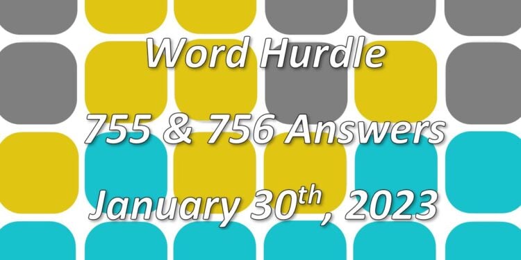 Word Hurdle #755 & #756 - 30th January 2023
