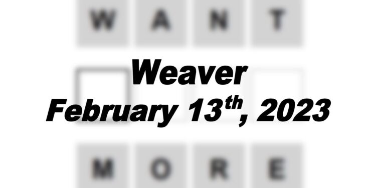 Daily Weaver - 13th February 2023