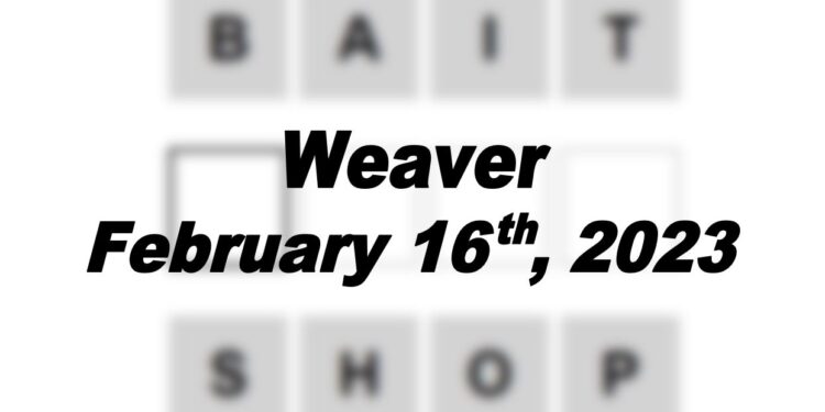 Daily Weaver - 16th February 2023