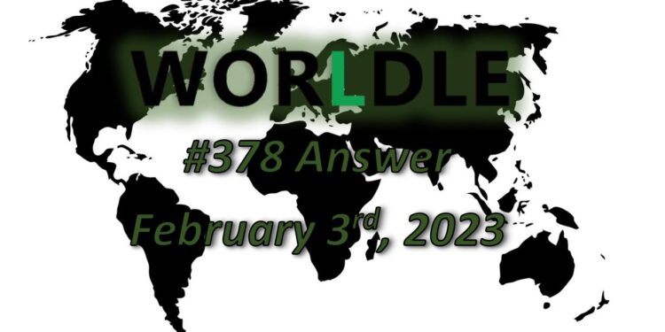Daily Worldle 378 Answers - February 3rd 2023
