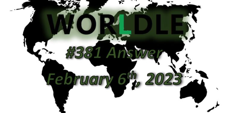 Daily Worldle 381 Answers - February 6th 2023