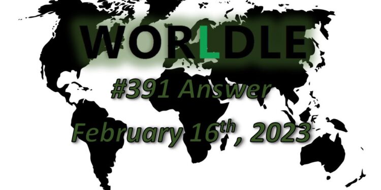 Daily Worldle 391 Answers - February 16th 2023
