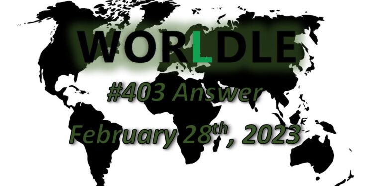 Daily Worldle 403 Answers - February 28th 2023