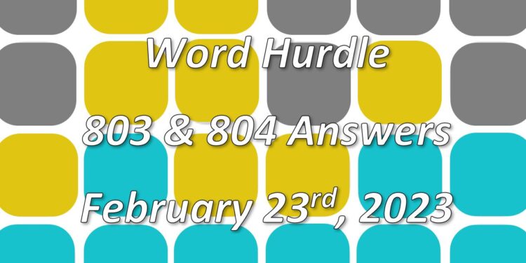 Word Hurdle #803 & #804 - 23rd February 2023