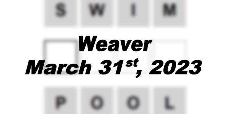 Daily Weaver - 31st March 2023
