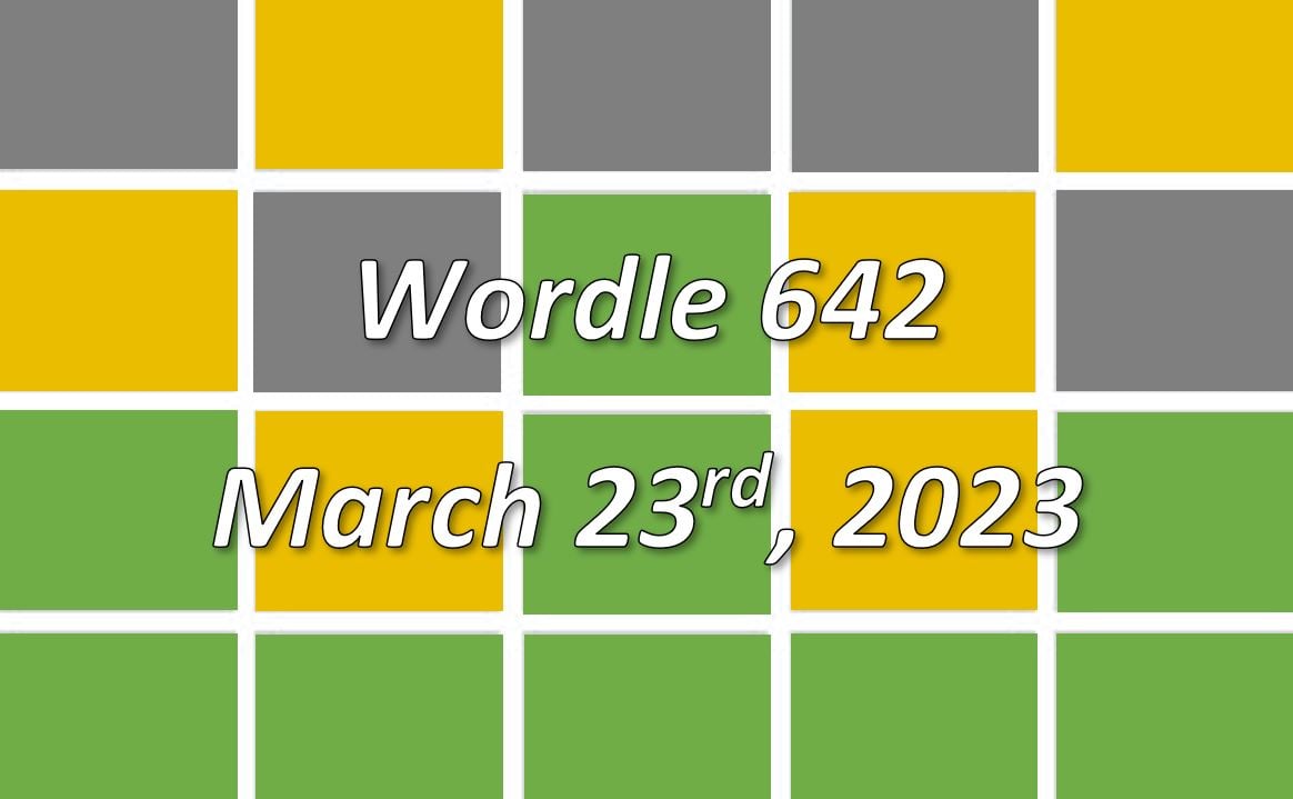 'Wordle’ Answer Today 642 March 23 2023 Hints and Solution (3/23/23