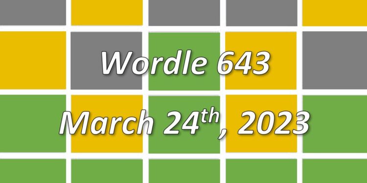 Daily Wordle 643 - 24th March 2023