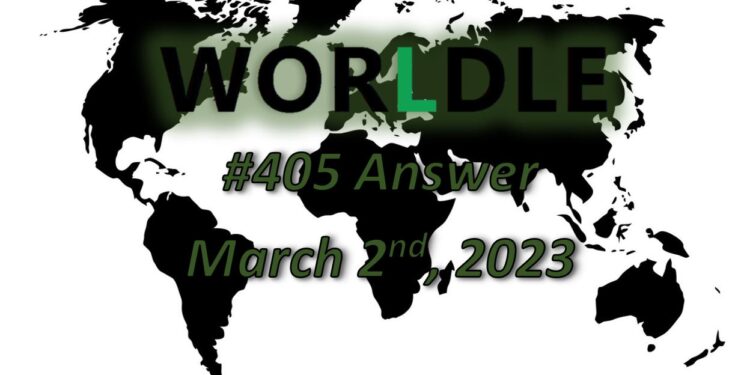 Daily Worldle 405 Answers - March 2nd 2023