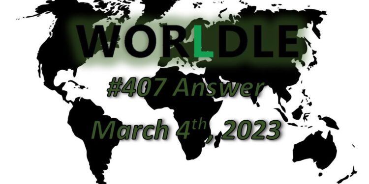 Daily Worldle 407 Answers - March 4th 2023