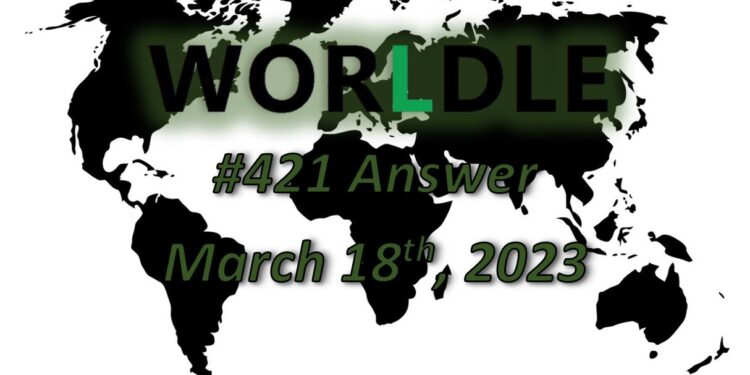 Daily Worldle 421 Answers - March 18th 2023