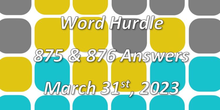 Word Hurdle #875 & #876 - 31st March 2023