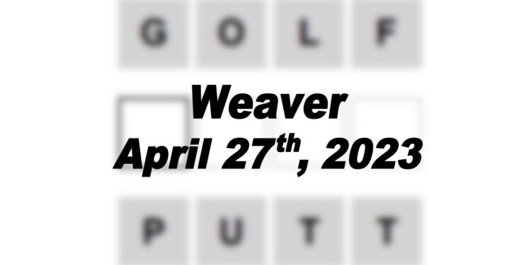 Daily Weaver - 27th April 2023