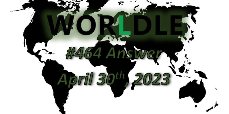 Daily Worldle 464 Answers - April 30th 2023