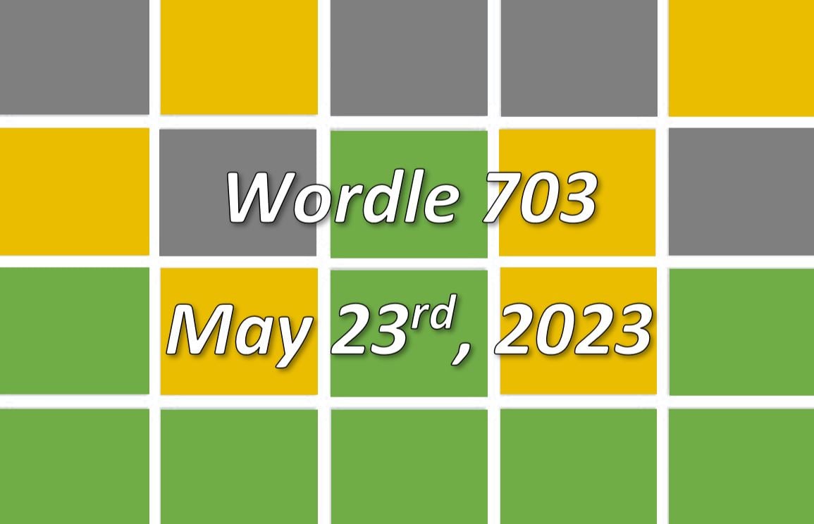 ‘Wordle’ Answer Today 703 May 23rd 2023 Hints and Solution (5/23/23