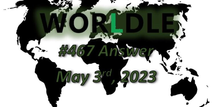 Daily Worldle 467 Answers - May 3rd 2023