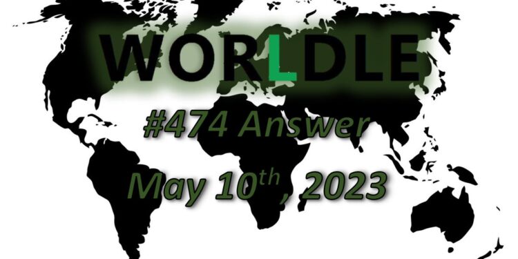 Daily Worldle 474 Answers - May 10th 2023