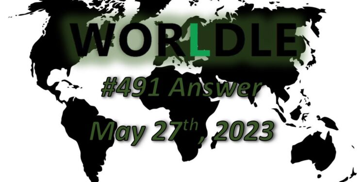 Daily Worldle 491 Answers - May 27th 2023