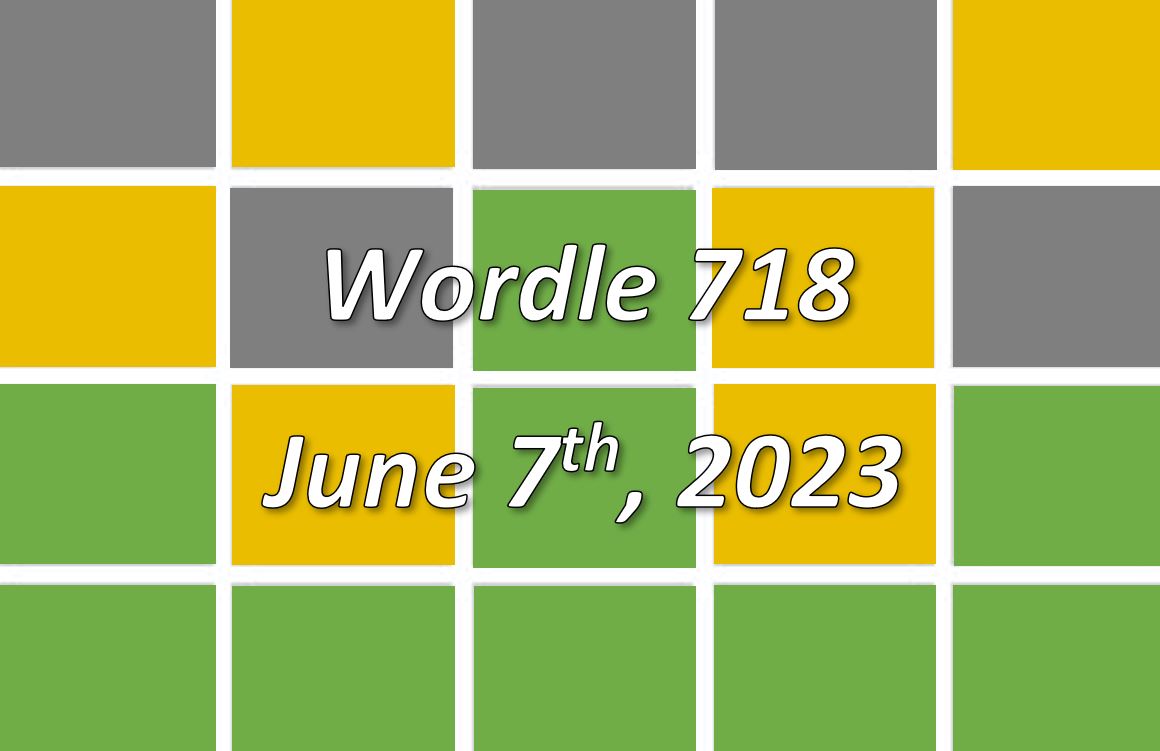 ‘Wordle’ Answer Today 718 June 7th 2023 Hints and Solution (6/7/23