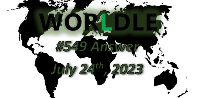 Daily Worldle 549 Answers - July 24th 2023