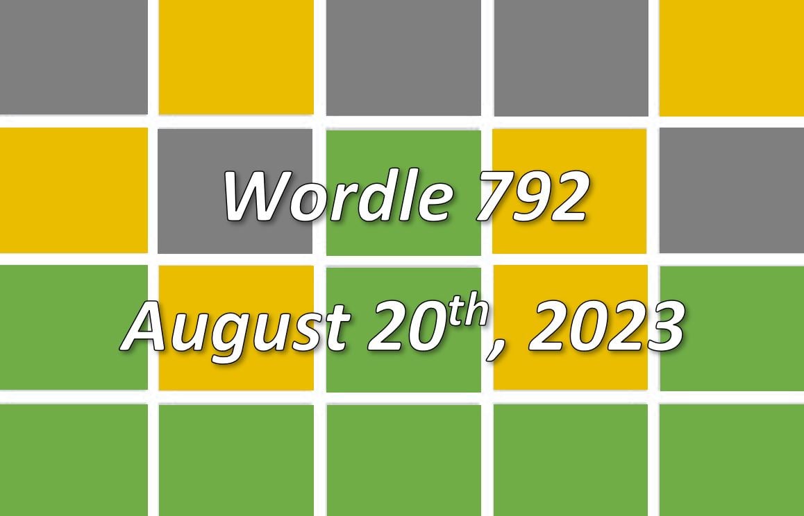 ‘Wordle’ Answer Today 792 August 20th 2023 Hints and Solution (8/20