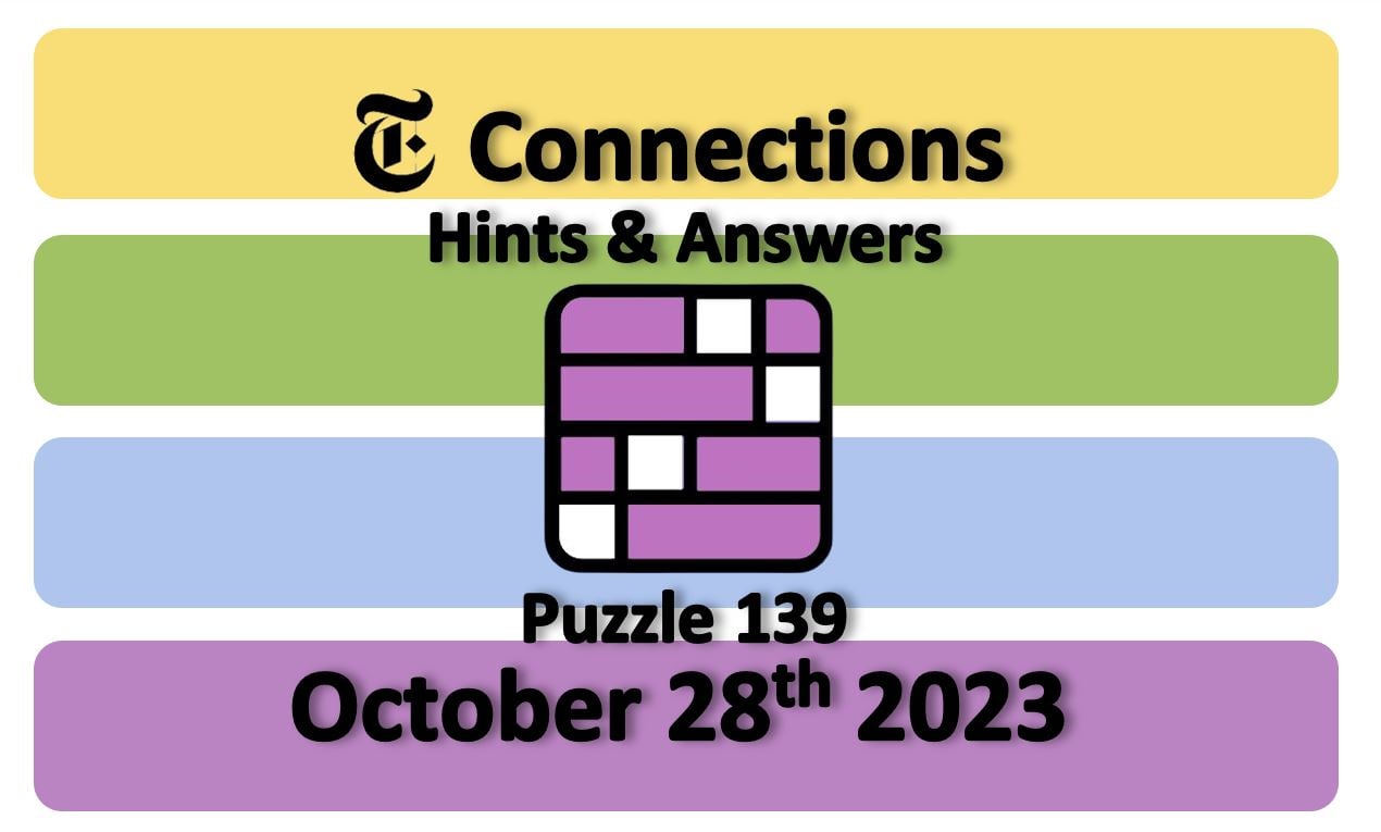 Daily ‘NYT Connections’ Answers 139 October 28th, 2023 Hints and