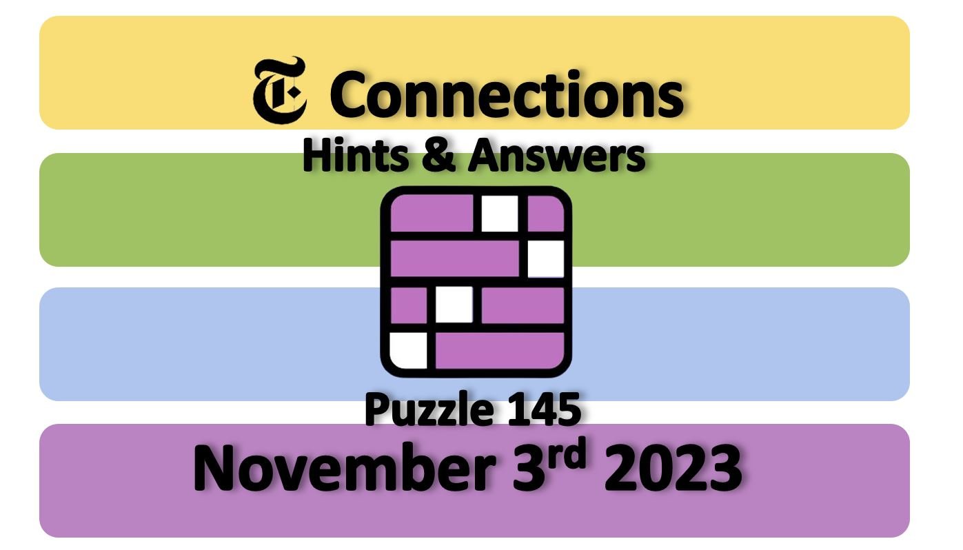 Daily ‘NYT Connections’ Answers 145 November 3rd, 2023 Hints and