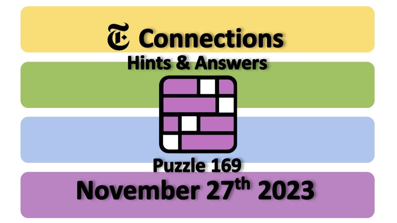 ‘NYT Connections’ Answers Today 169 November 27th, 2023 Hints and