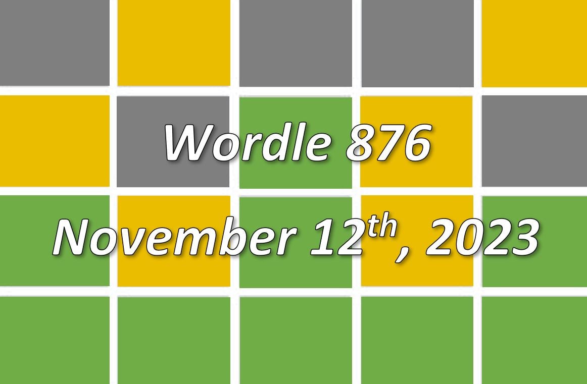 ‘Wordle’ Answer Today 876 November 12th 2023 Hints and Solution (11