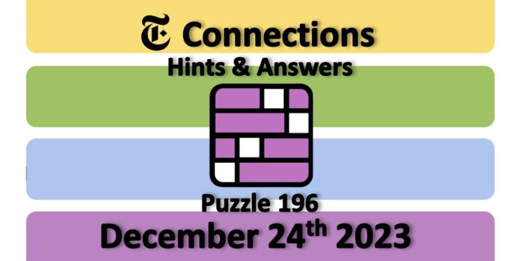 Daily NYT Connections 196 Answers - December 24th 2023