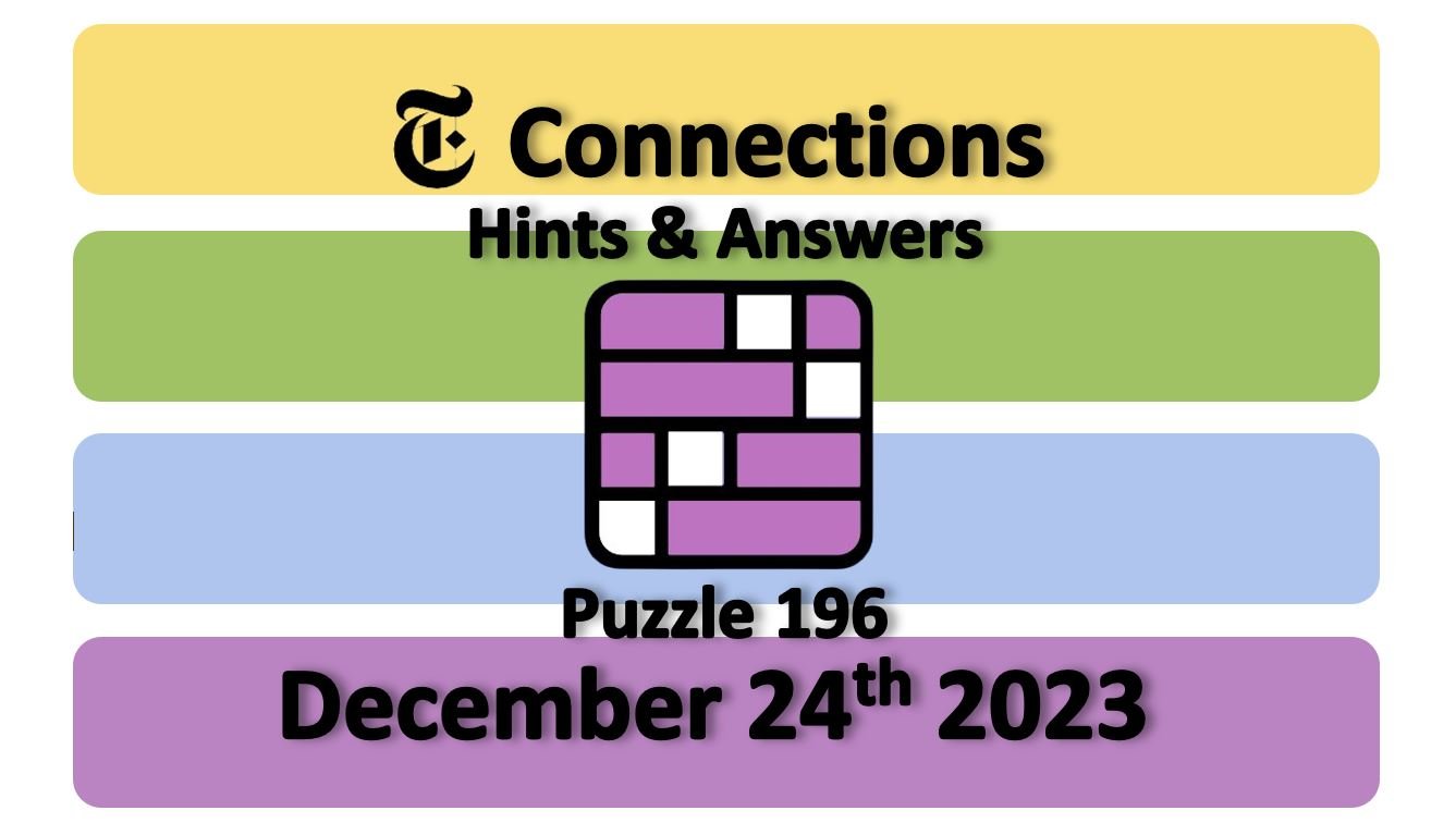 ‘NYT Connections’ Answers Today 196 December 24th, 2025 Hints and Solutions (12/24/23