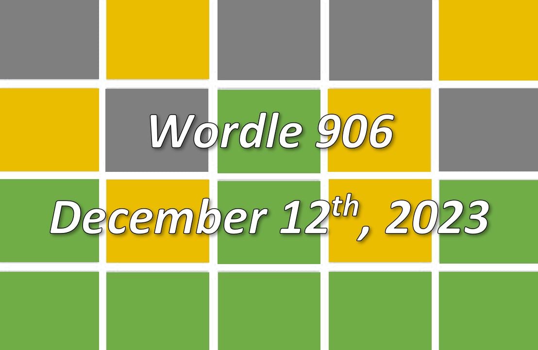 ‘Wordle’ Answer Today 906 December 12th 2023 Hints and Solution (12