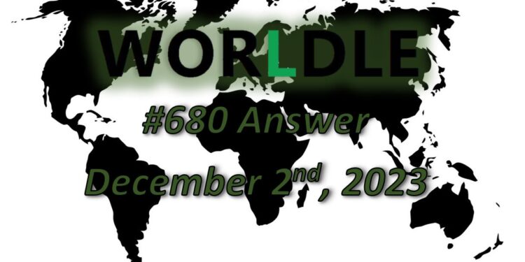 Daily Worldle 680 Answers - December 2nd 2023