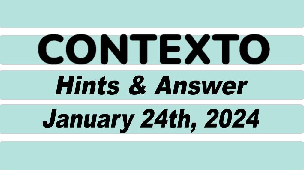 Contexto' 493 Answer Today January 24th 2024 – Hints and Solution