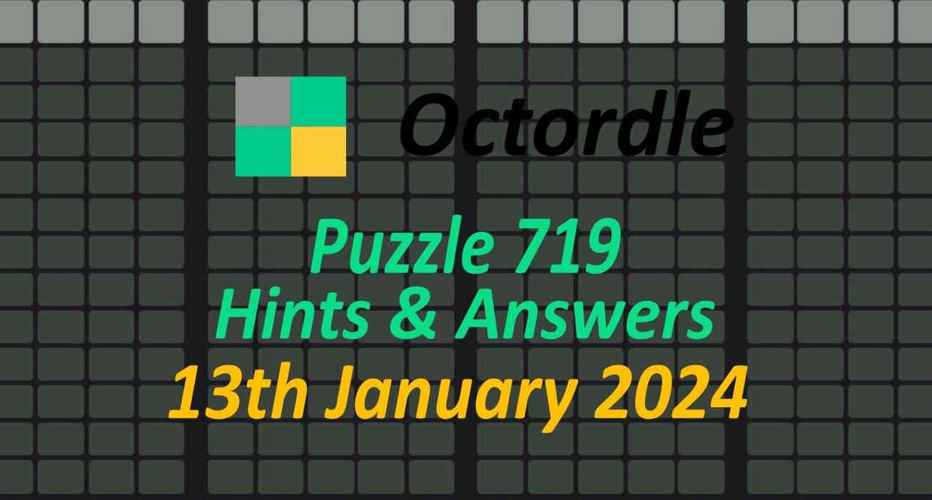 Daily ‘Octordle’ Answers 719 January 13th, 2024 Hints and Solutions