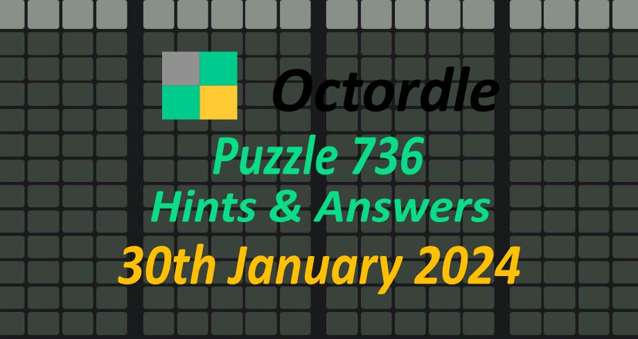 Daily ‘Octordle’ Answers 736 January 30th, 2024 – Hints and Solutions (1/30/24)