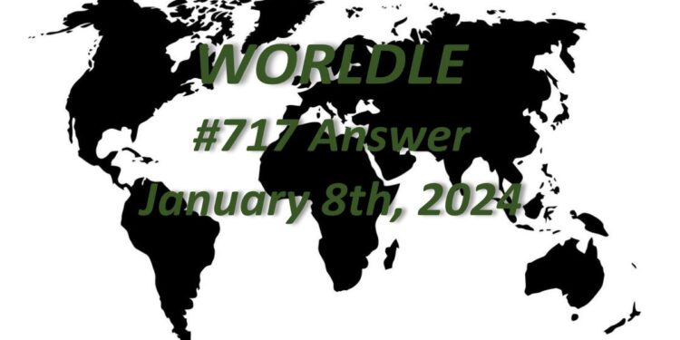 Daily Worldle 717 Answers - January 8th 2024