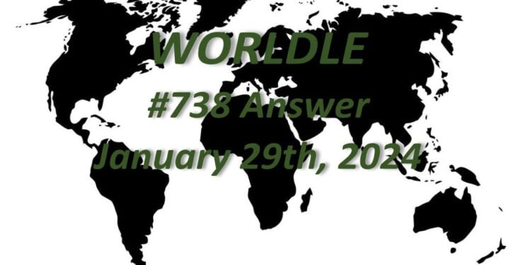 Daily Worldle 738 Answers - January 29th 2024