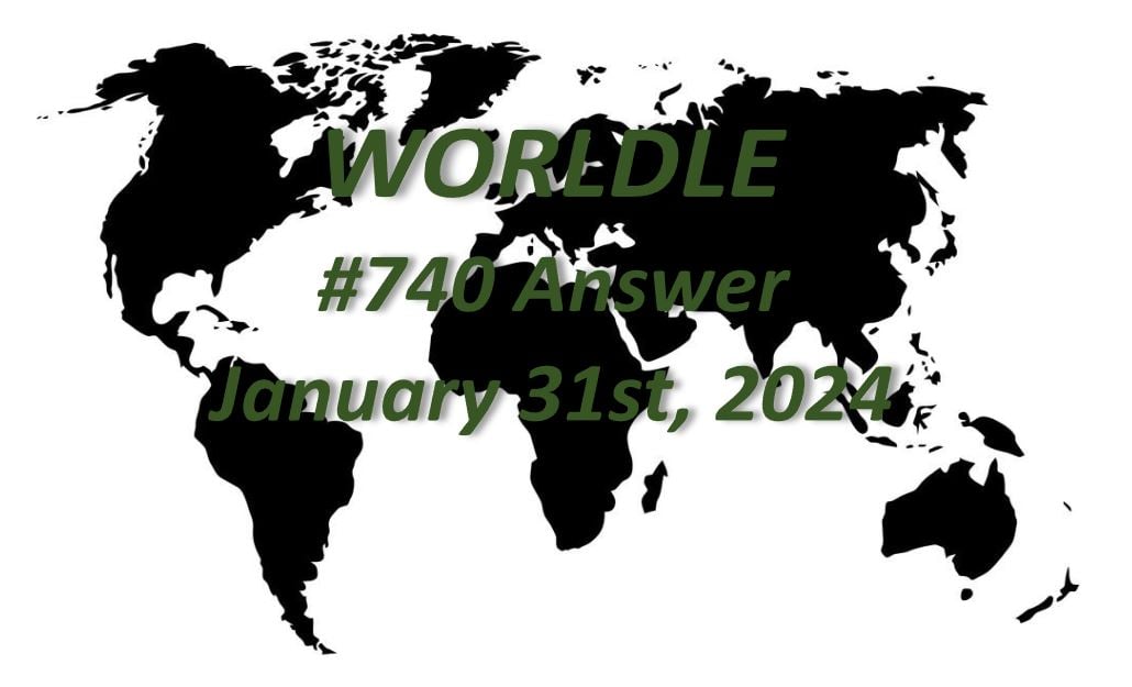 Geography ‘Worldle’ Country Answer Today 740 Map Game January 31st