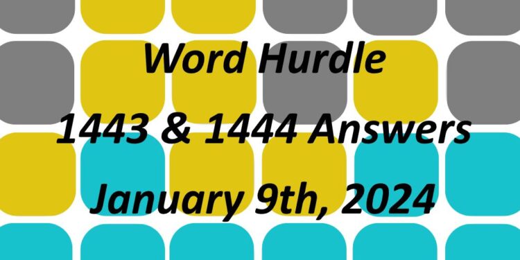 Word Hurdle #1443 & #1444 - 9th January 2024