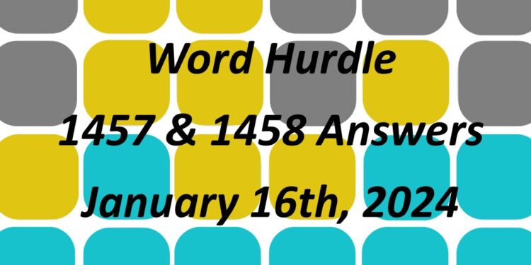 Word Hurdle #1457 & #1458 - 16th January 2024